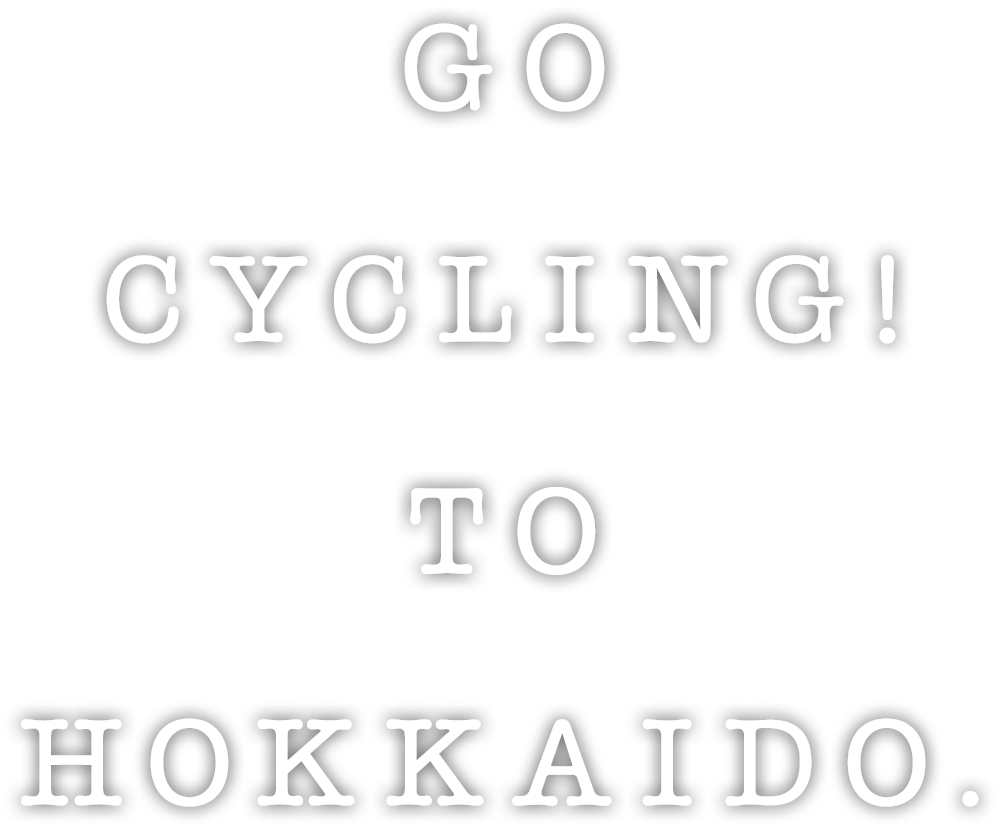 GO CYCLING! TO HOKKAIDO.